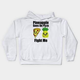 Pineapple goes on pizza fight me Kids Hoodie